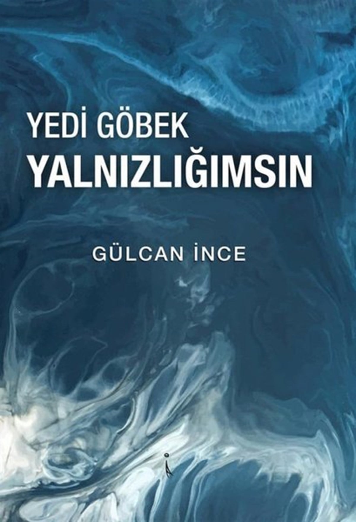 Gülcan İnceTürk ŞiiriYedi Göbek Yalnızlığımsın