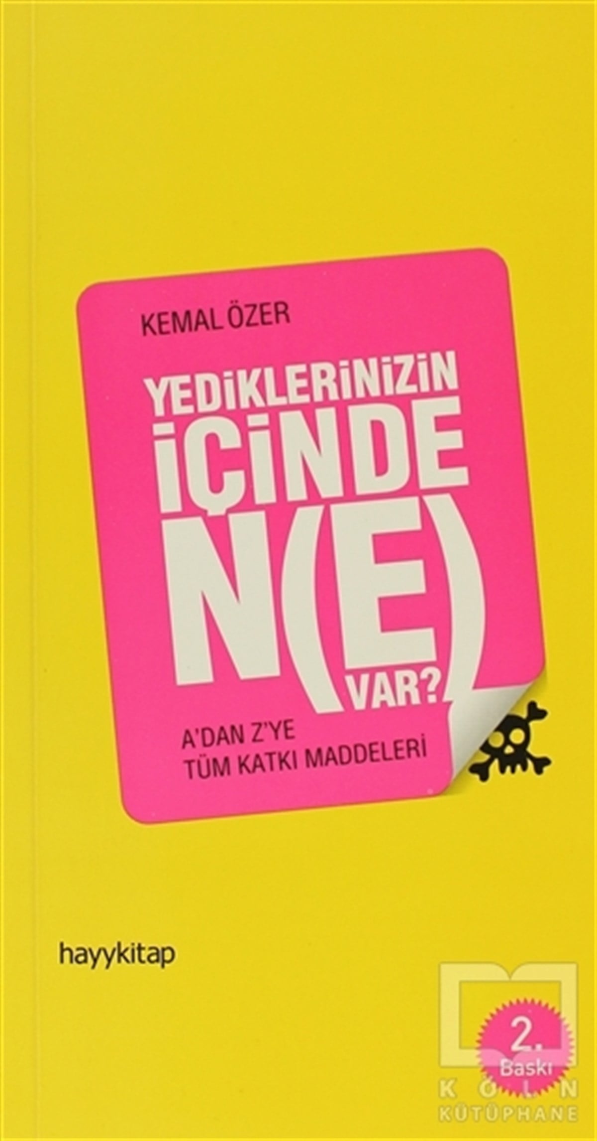 Kemal ÖzerSağlık İletişimi KitaplarıYediklerinizin İçinde Ne Var?