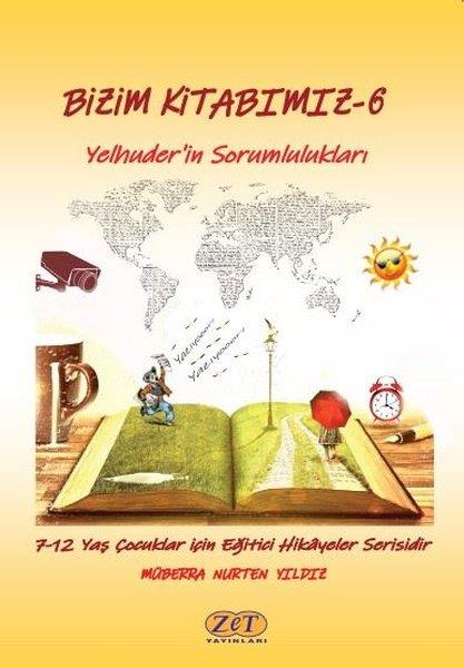 Müberra Nurten YıldızÇocuk Gençlik RomanlarıYelhuder'in Sorumlulukları - Bizim Kitabımız 6