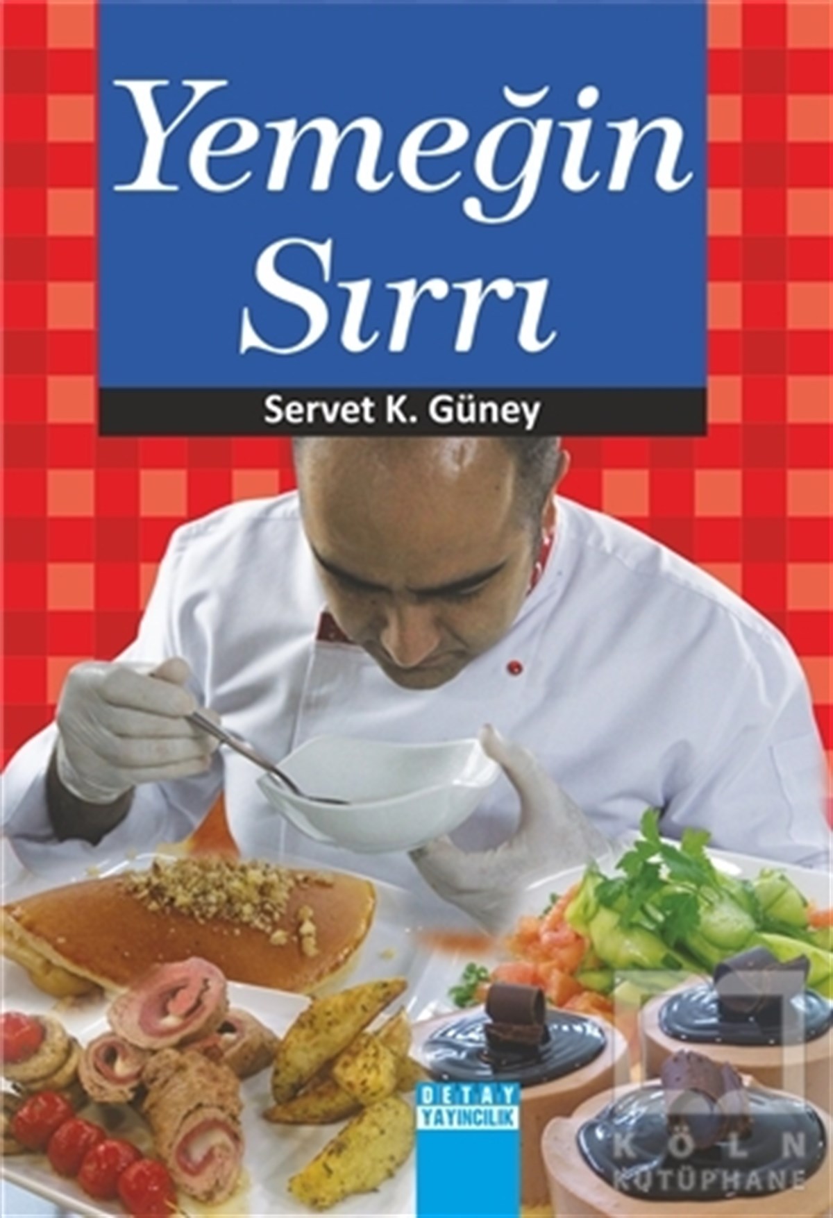 Servet K. GüneyYemek KitaplarıYemeğin Sırrı