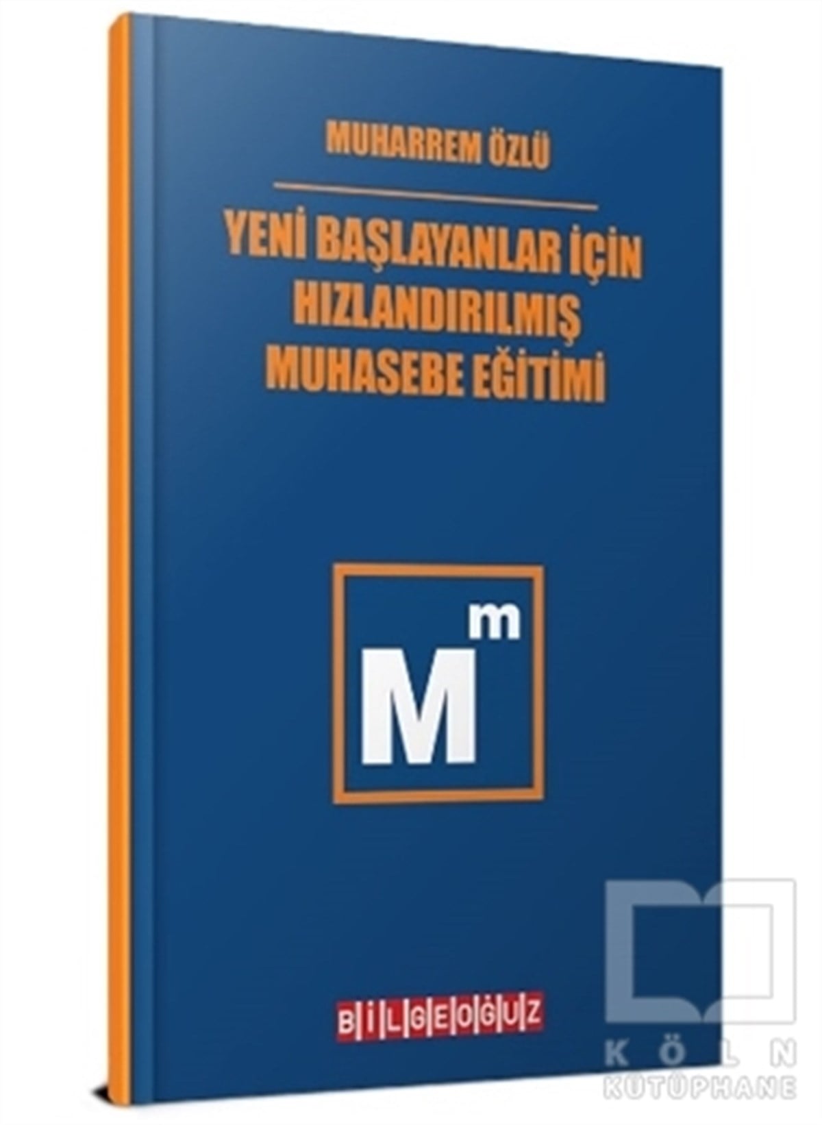 Muharrem ÖzlüLehrbücherYeni Başlayanlar İçin Hızlandırılmış Muhasebe Eğitimi