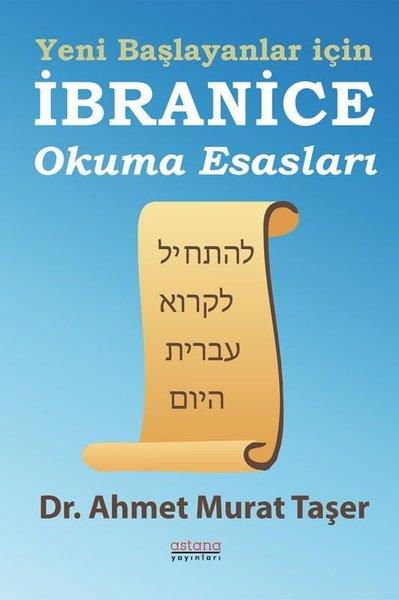 Ahmet Murat TaşerDil Bilimi - EtimolojiYeni Başlayanlar İçin İbranice Okuma Esasları