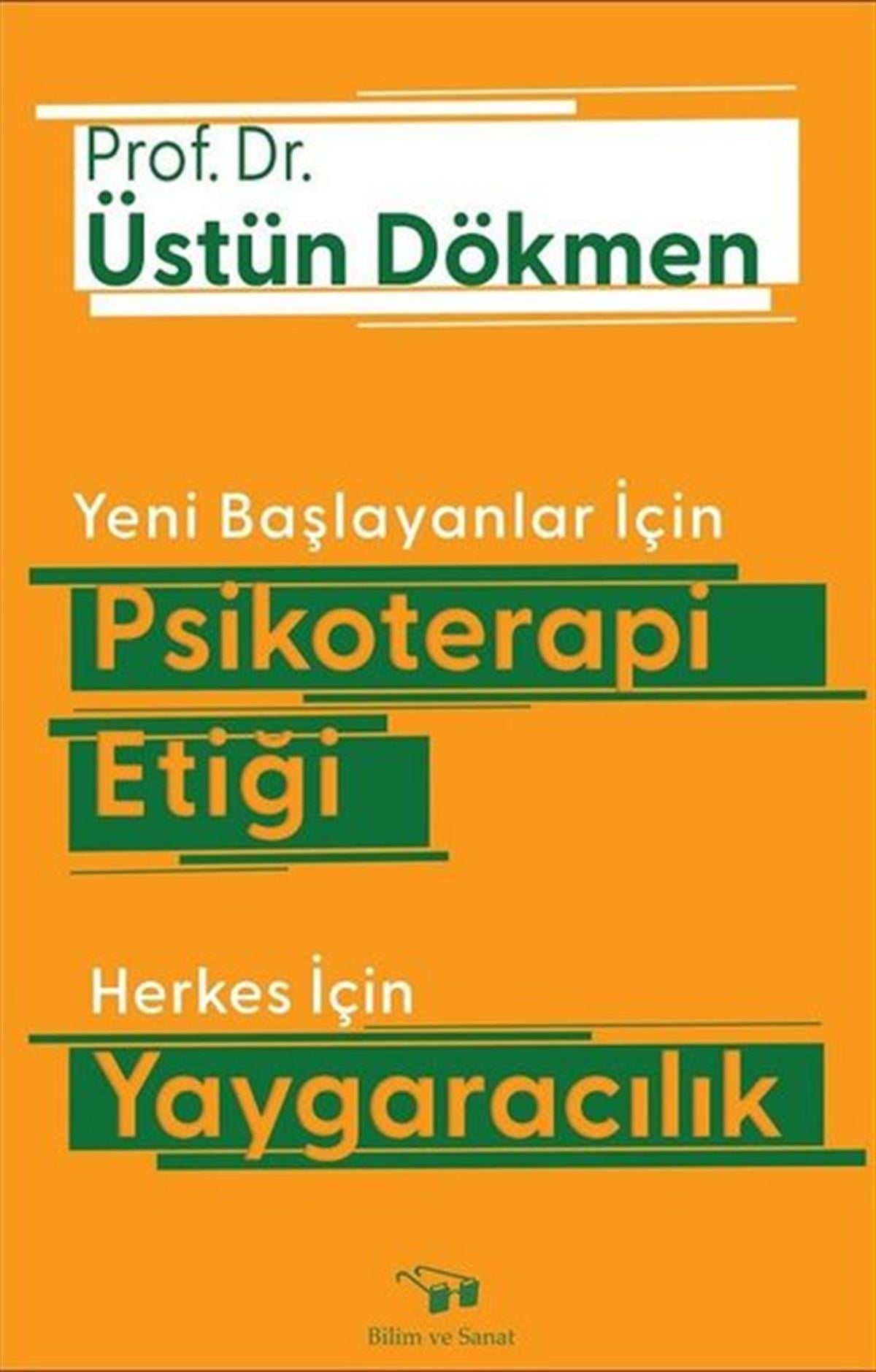 Üstün DökmenPsikoloji KitaplarıYeni Başlayanlar için Psikoterapi Etiği - Herkes için Yaygaracılık