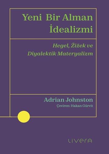 Adrian JohnstonDüşünce KitaplarıYeni Bir Alman İdealizmi - Hegel Zizek ve Diyalektik Materyalizm