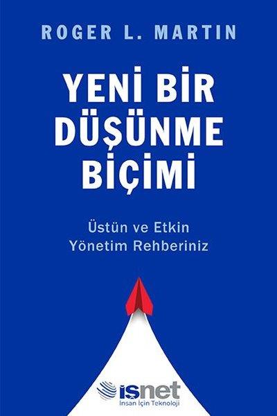 Roger L. MartinYönetim / İş Geliştirme / KaliteYeni Bir Düşünme Biçimi - Üstün ve Etkin Yönetim Rehberiniz