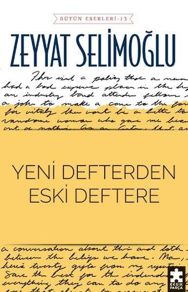 Zeyyat SelimoğluAnı & Mektup & Günlük KitaplarıYeni Defterden Eski Deftere - Bütün Eserleri 13