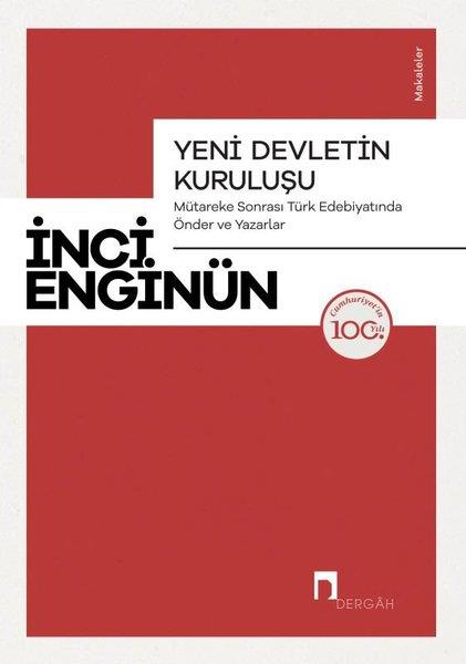 İnci EnginünEleştiri & Kuram & İnceleme KitaplarıYeni Devletin Kuruluşu - Mütareke Sonrası Türk Edebiyatında Önder ve Yazarlar-Makaleler