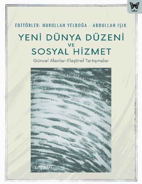 KolektifSosyoloji KitaplarıYeni Dünya Düzeni ve Sosyal Hizmet: Güncel Alanlar - Eleştirel Tartışmalar