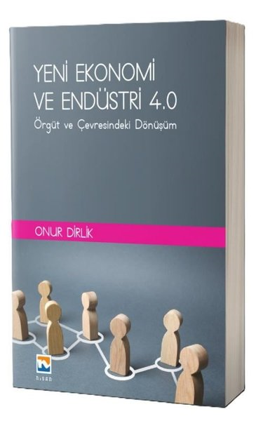 Onur DirlikEğitimYeni Ekonomi ve Endüstri 4.0-Örgüt ve Çevresindeki Dönüşüm