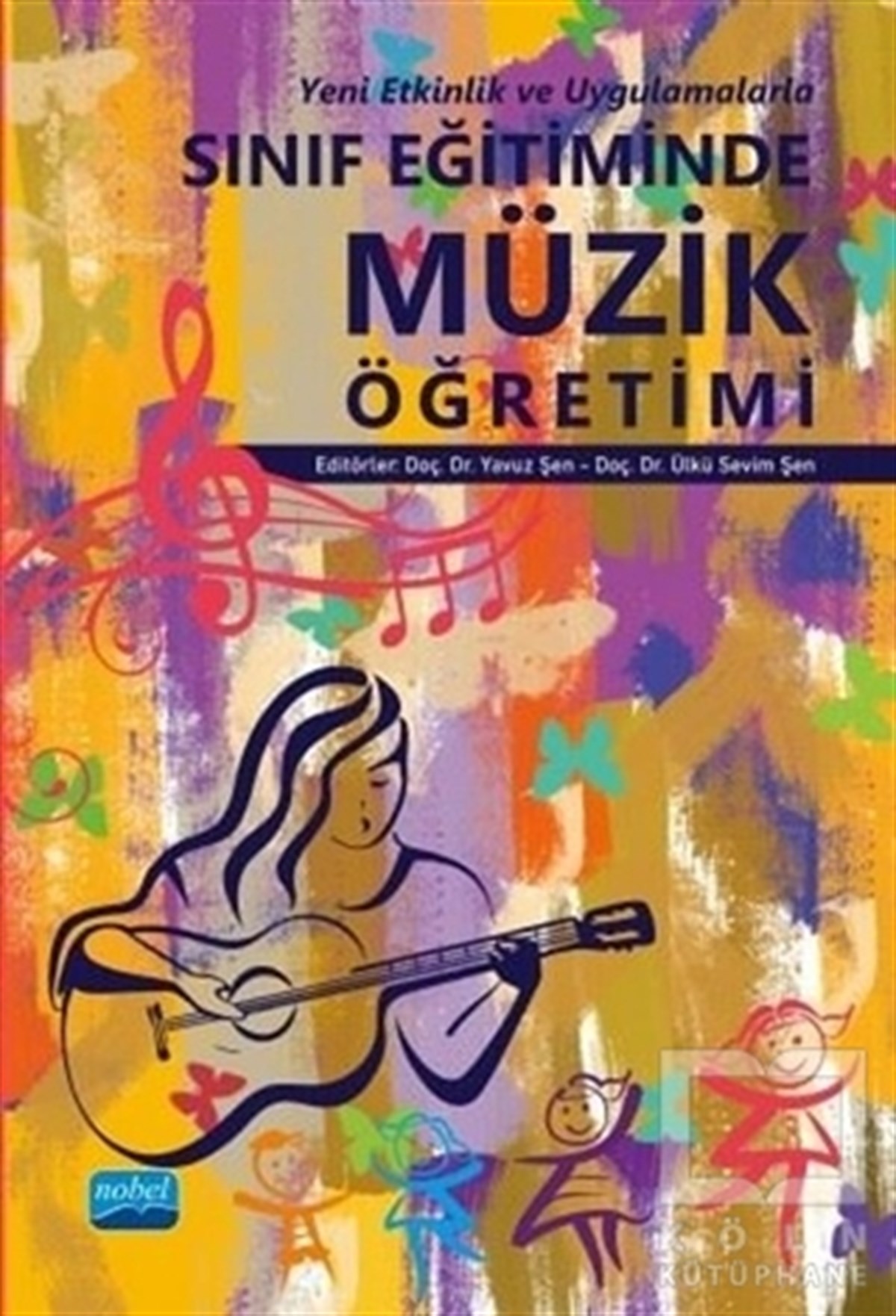 Yavuz ŞenÖğrenim KitaplarıYeni Etkinlik ve Uygulamalarla Sınıf Eğitiminde Müzik Öğretimi