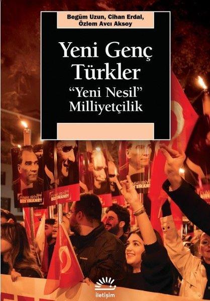 Begüm UzunTürkiye Siyaseti ve Politikası KitaplarıYeni Genç Türkler - Yeni Nesil Milliyetçilik