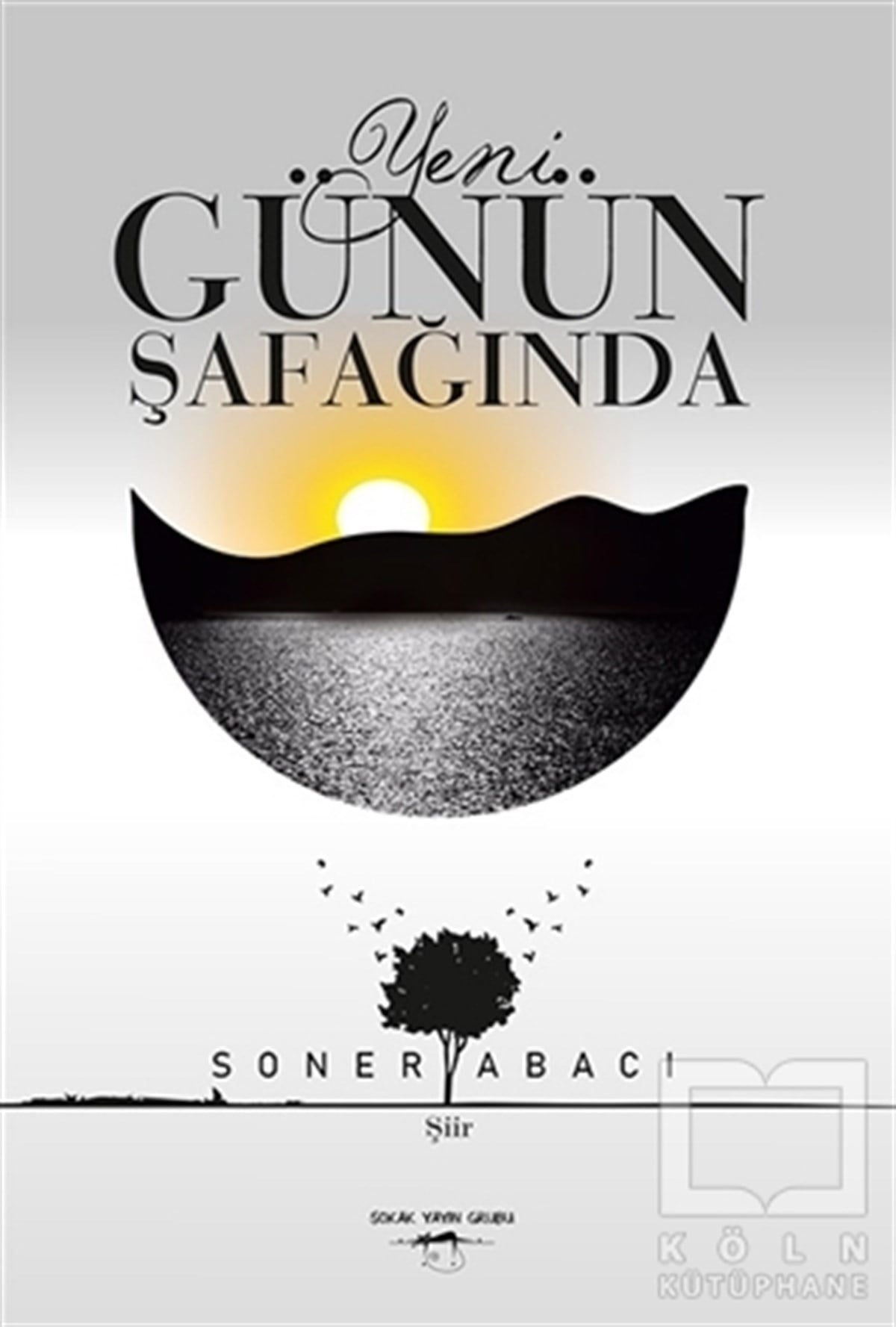 Soner AbacıTürkçe Şiir KitaplarıYeni Günün Şafağında