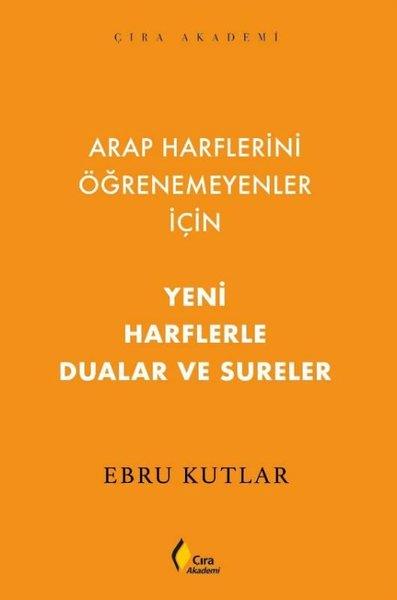 Ebru KutlarDil Bilimi - EtimolojiYeni Harflerle Dualar ve Sureler - Arap Harflerini Öğrenemeyenler İçin