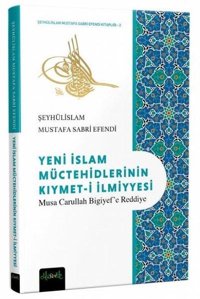 Şeyhülislam Mustafa Sabri Efendiİslami KitaplarYeni İslam Müctehidlerinin Kıymet-i İlmiyyesi