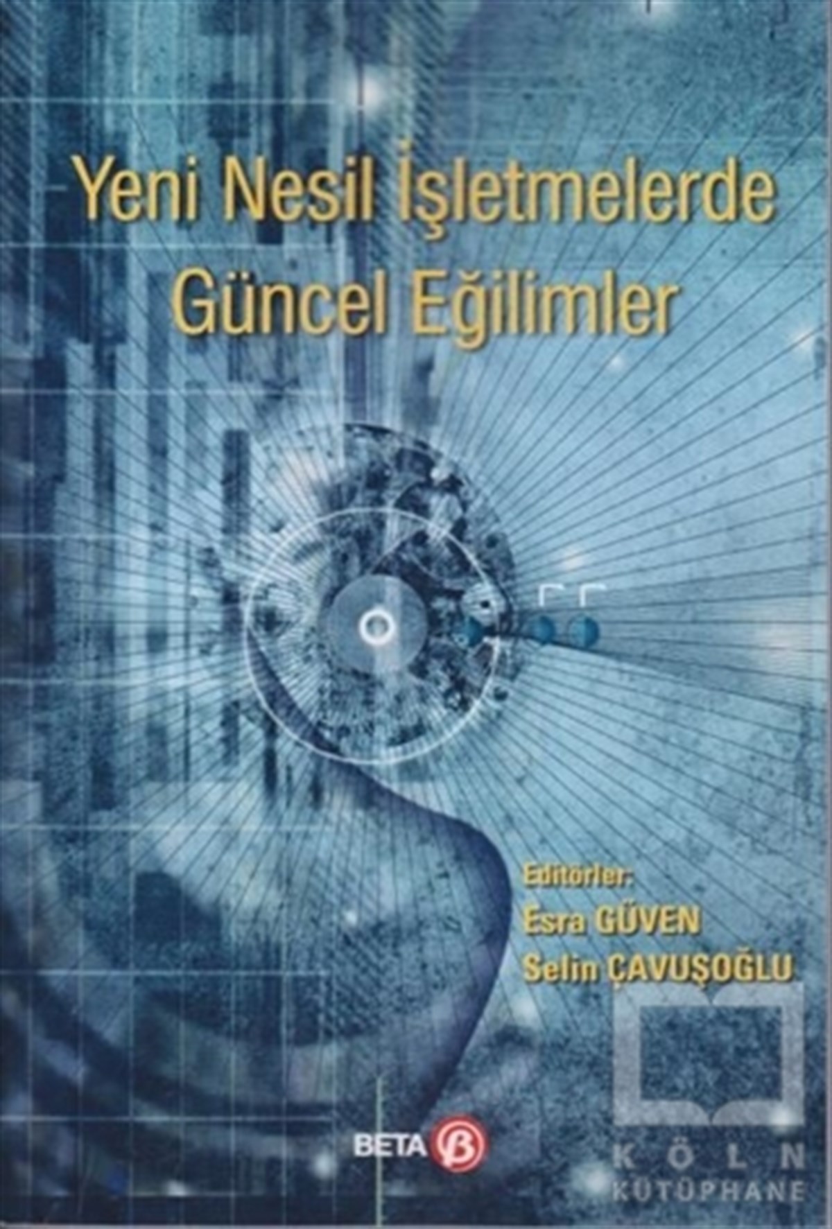 Esra Güvenİşletme, Muhasebe, MaliyeYeni Nesil İşletmelerde Güncel Eğilimler