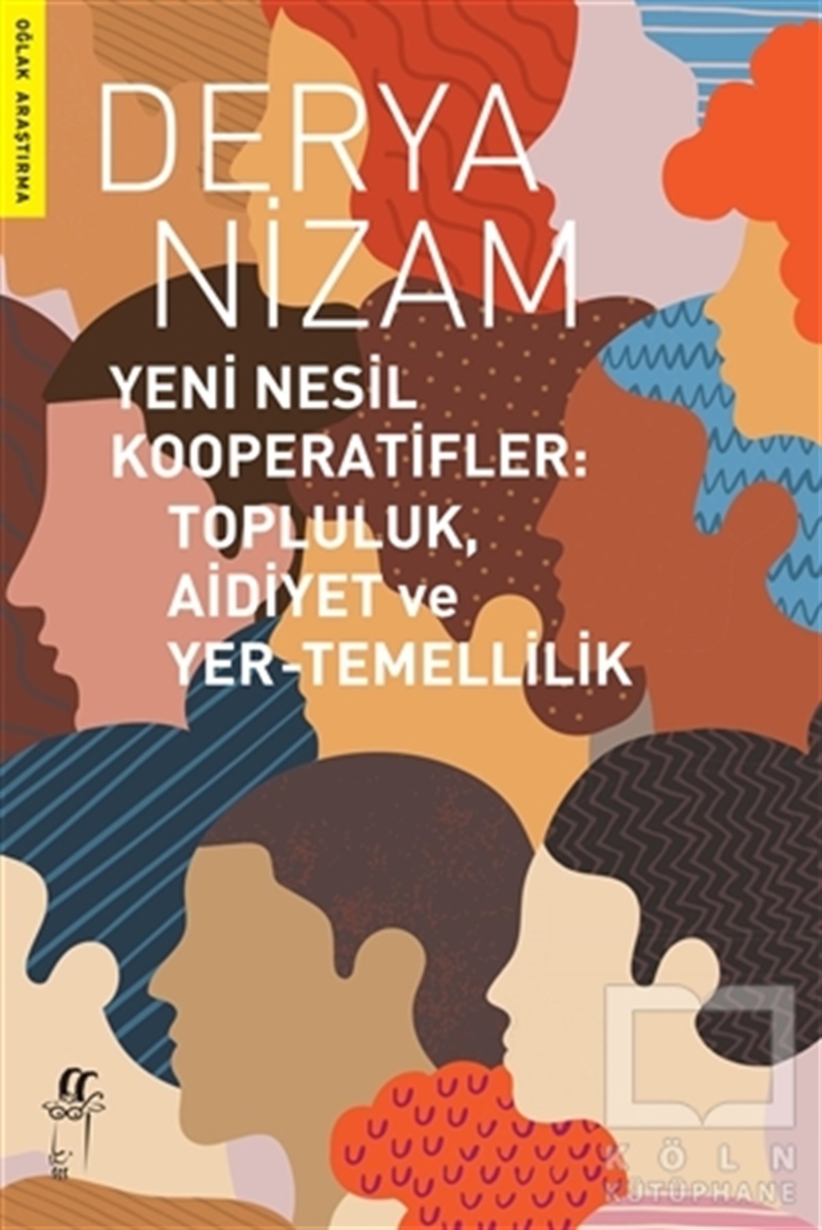Derya NizamAkademischYeni Nesil Kooperatifler: Topluluk, Aidiyet ve Yer-Temellilik