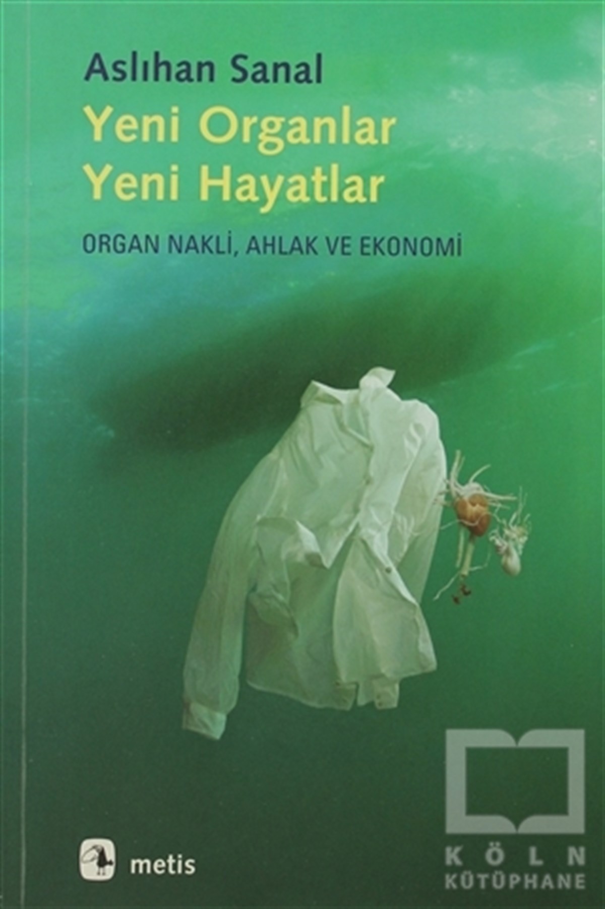 Aslıhan SanalDiğerYeni Organlar, Yeni Hayatlar: Organ Nakli, Ahlak ve Ekonomi