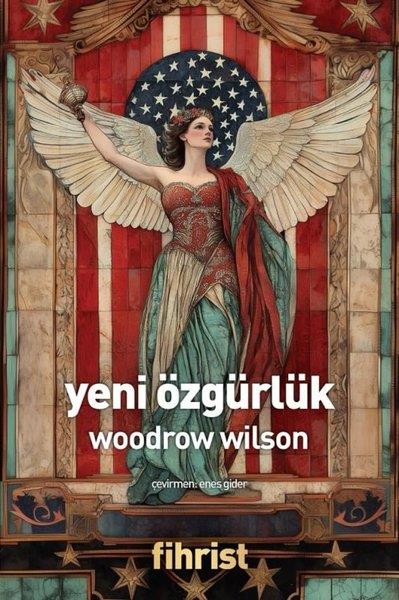 Woodrow WilsonDünya Siyaseti ve PolitikasıYeni Özgürlük