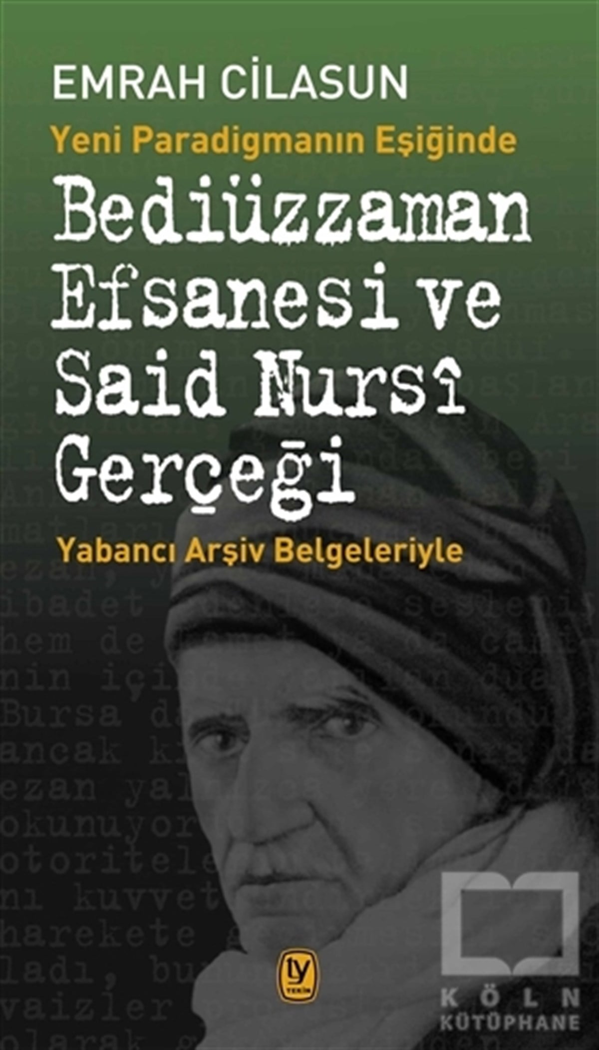 Emrah CilasunAraştırma-İncelemeYeni Paradigmanın Eşiğinde Bediüzzaman Efsanesi ve Said Nursi Gerçeği