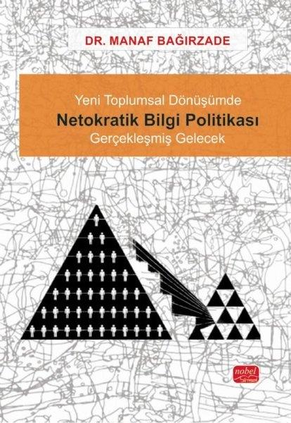 Manaf BağırzadeGenel Politika & Siyaset Bilim & Siyaset Tarihi KitaplarıYeni Toplumsal Dönüşümde Netokratik Bilgi Politikası - Gerçekleşmiş Gelecek