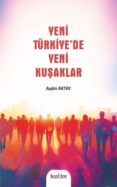 Aydın AktayTürkiye Siyaseti ve Politikası KitaplarıYeni Türkiye'de Yeni Kuşaklar