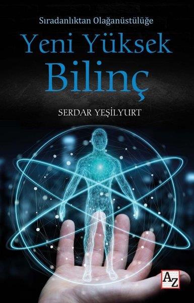 Serdar YeşilyurtBücher zur persönlichen EntwicklungYeni Yüksek Bilinç - Sıradanlıktan Olağanüstülüğe