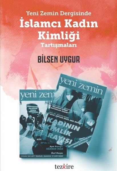 Bilsen UygurSosyoloji KitaplarıYeni Zemin Dergisinde İslamcı Kadın Kimliği Tartışmaları