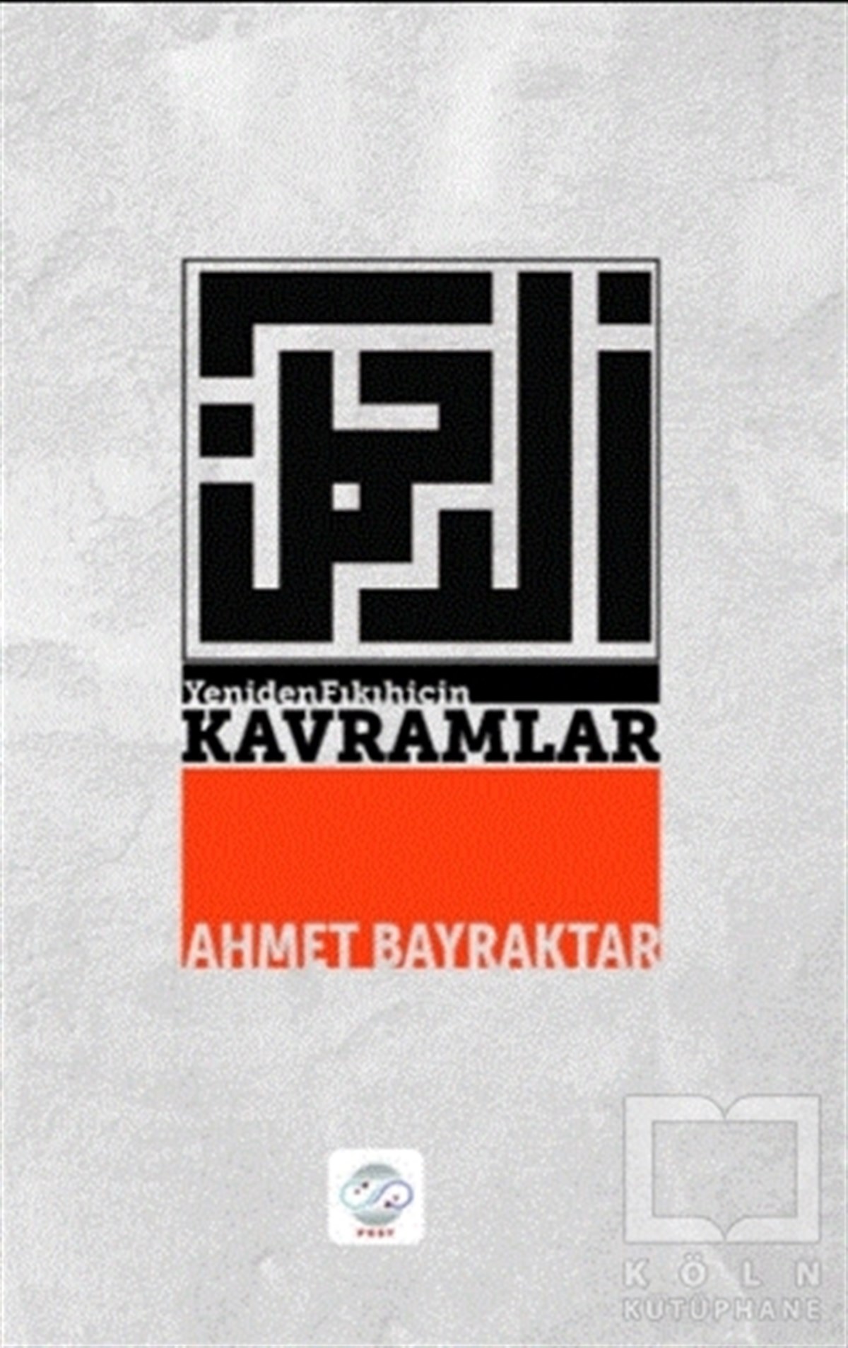 Ahmet BayraktarDiğerYeniden Fıkıh İçin Kavramlar