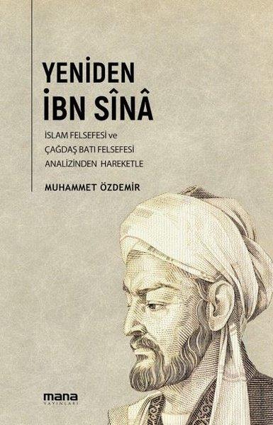 Muhammet ÖzdemirFelsefe BilimiYeniden İbn Sina - İslam Felsefesi ve Çağdaş Batı Felsefesi Analizinden Hareketle