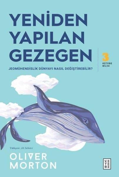 Oliver MortonBilim Tarihi KitaplarıYeniden Yapılan Gezegen
