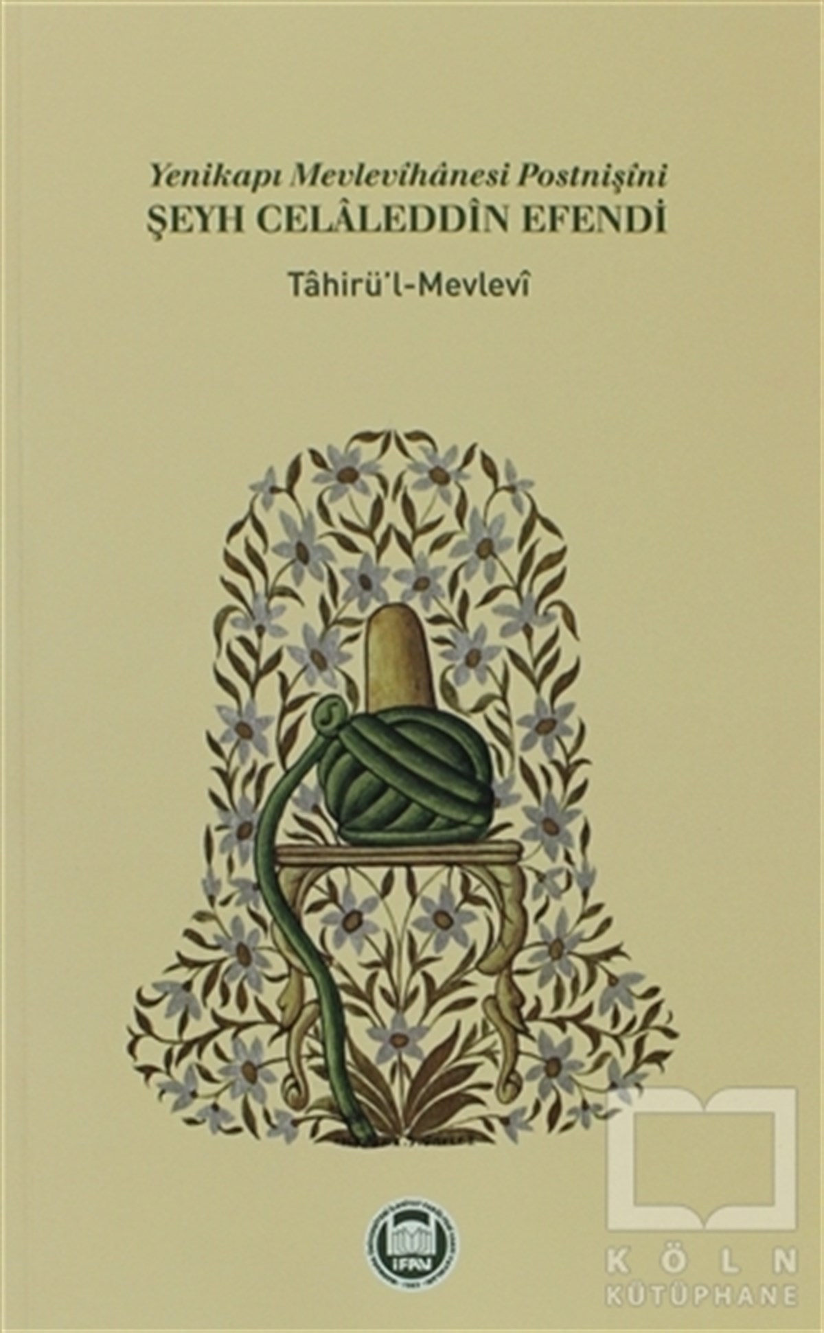 Tahir'ül-MevleviTasavvuf - Mezhepler - TarikatlarYenikapı Mevlevihanesi Postnişini Şeyh Celaleddin Efendi