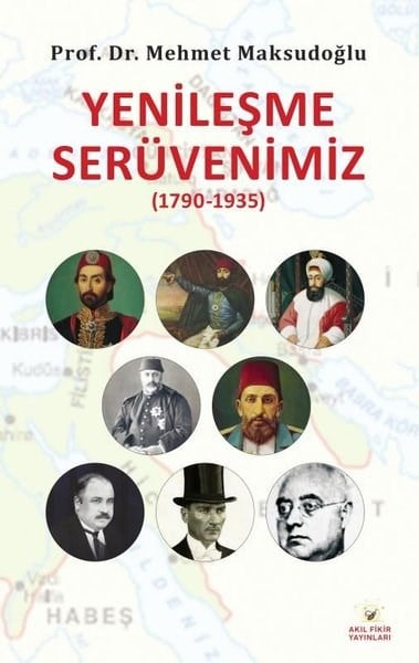 Mehmet MaksudoğluOsmanli TarihiYenileşme Serüvenimiz 1790 - 1935
