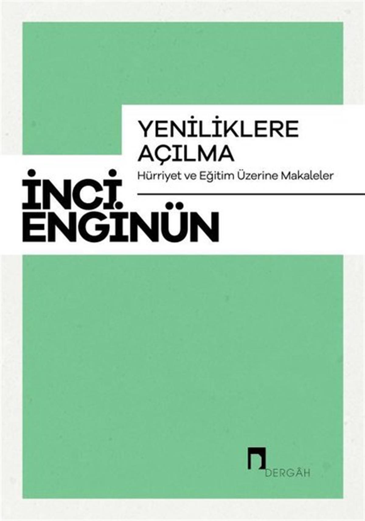 İnci EnginünEleştiri & Kuram & İnceleme KitaplarıYeniliklere Açılma - Hürriyet ve Eğitim Üzerine Makaleler