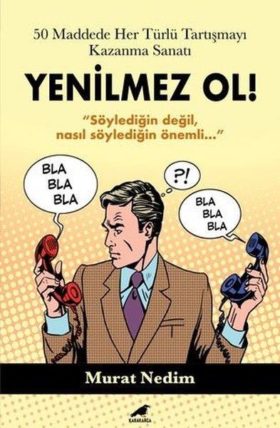 Murat Nedim KocaBücher zur persönlichen EntwicklungYenilmez Ol! 50 Maddede Her Türlü Tartışmayı Kazanma Sanatı