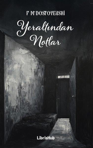 Fyodor Mihayloviç DostoyevskiDünya KlasikleriYeraltından Notlar