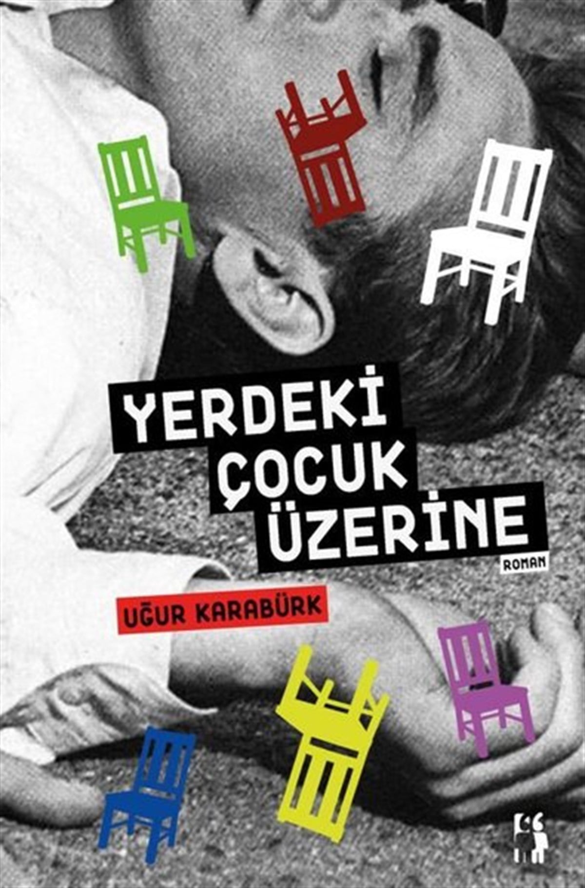 Uğur KarabürkTürkiye RomanYerdeki Çocuk Üzerine