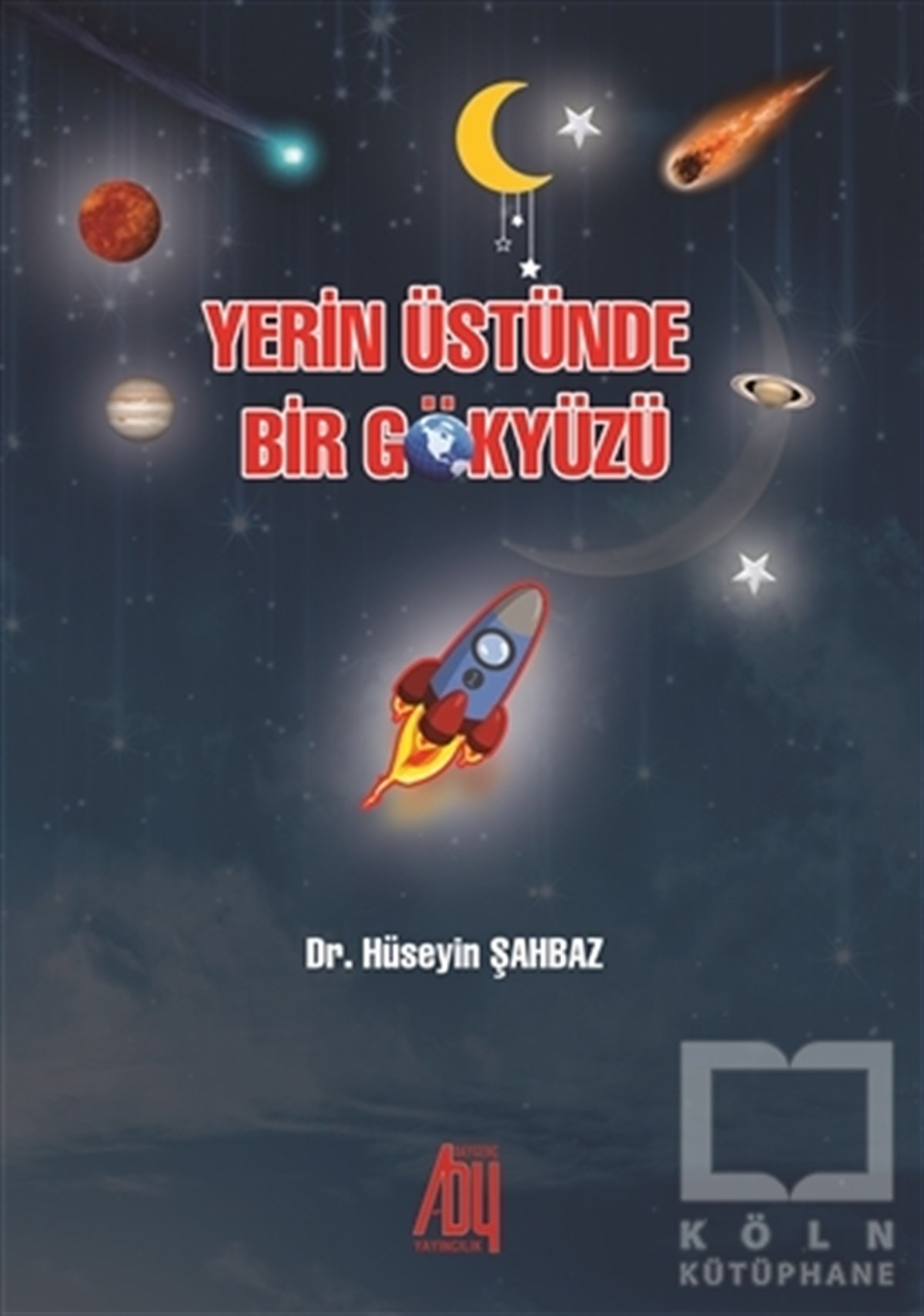 Hüseyin ŞahbazAstronomiYerin Üstünde Bir Gökyüzü