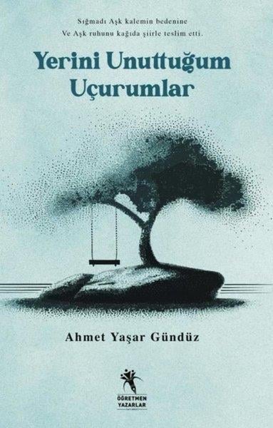 Ahmet Yaşar GündüzTürk ŞiiriYerini Unuttuğum Uçurumlar
