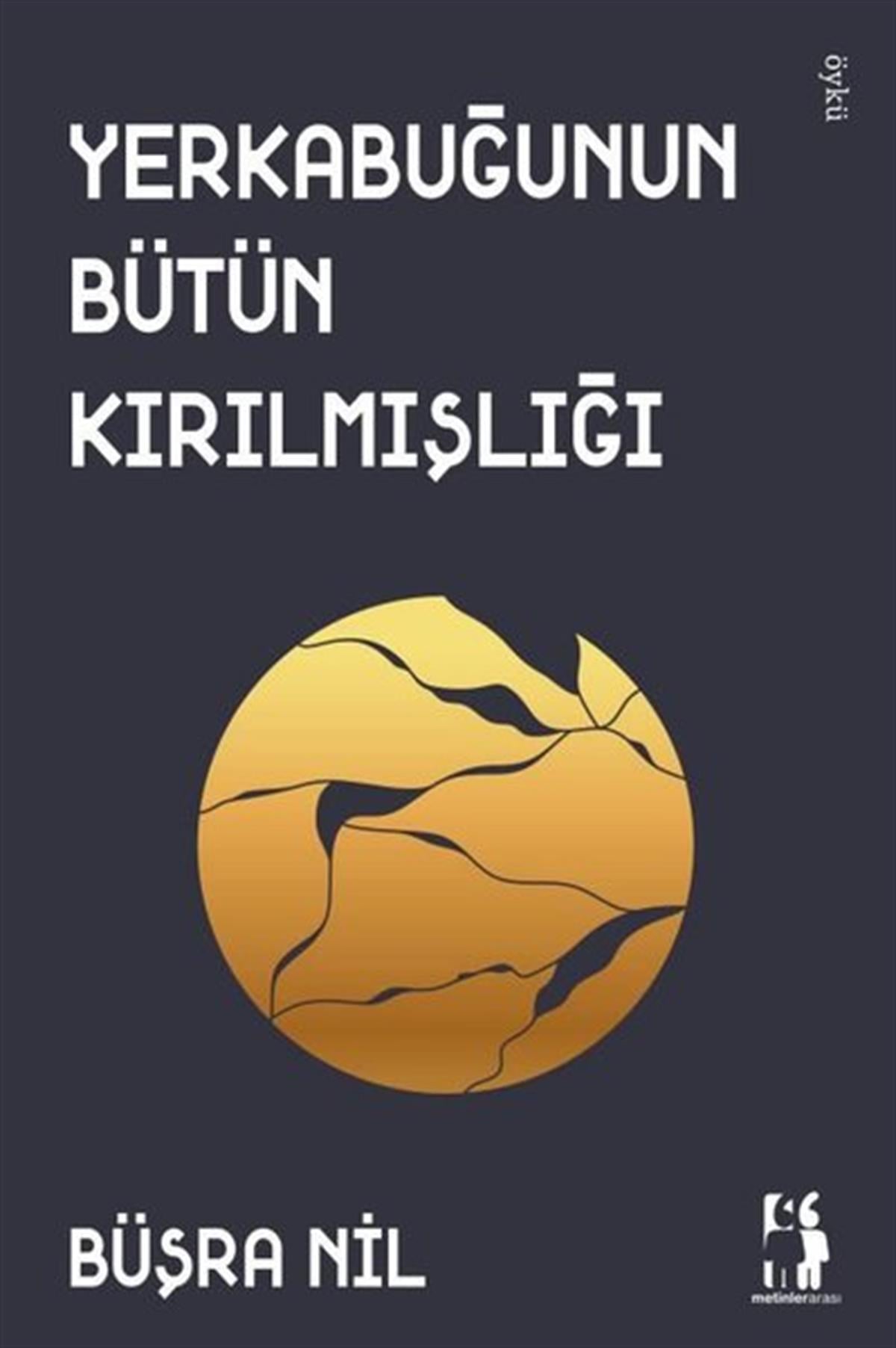 Büşra NilTürkiye RomanYerkabuğunun Bütün Kırılmışlığı