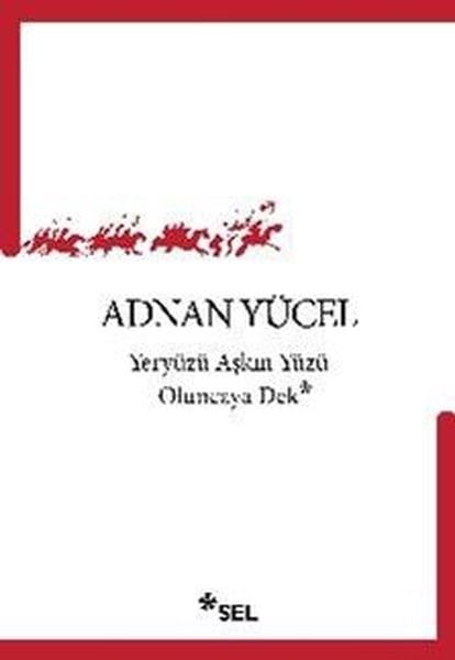 Adnan YücelTürk ŞiiriYeryüzü Aşkın Yüzü Oluncaya Dek
