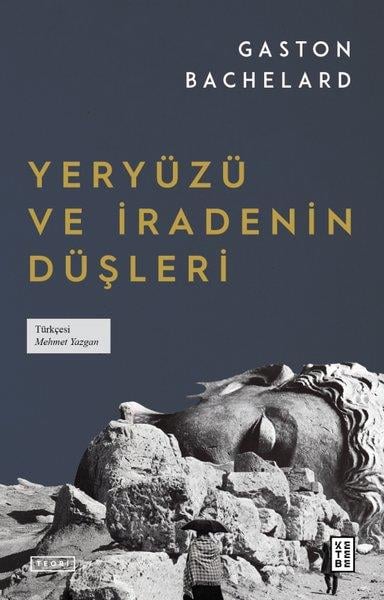 Gaston BachelardFelsefe BilimiYeryüzü ve İradenin Düşleri