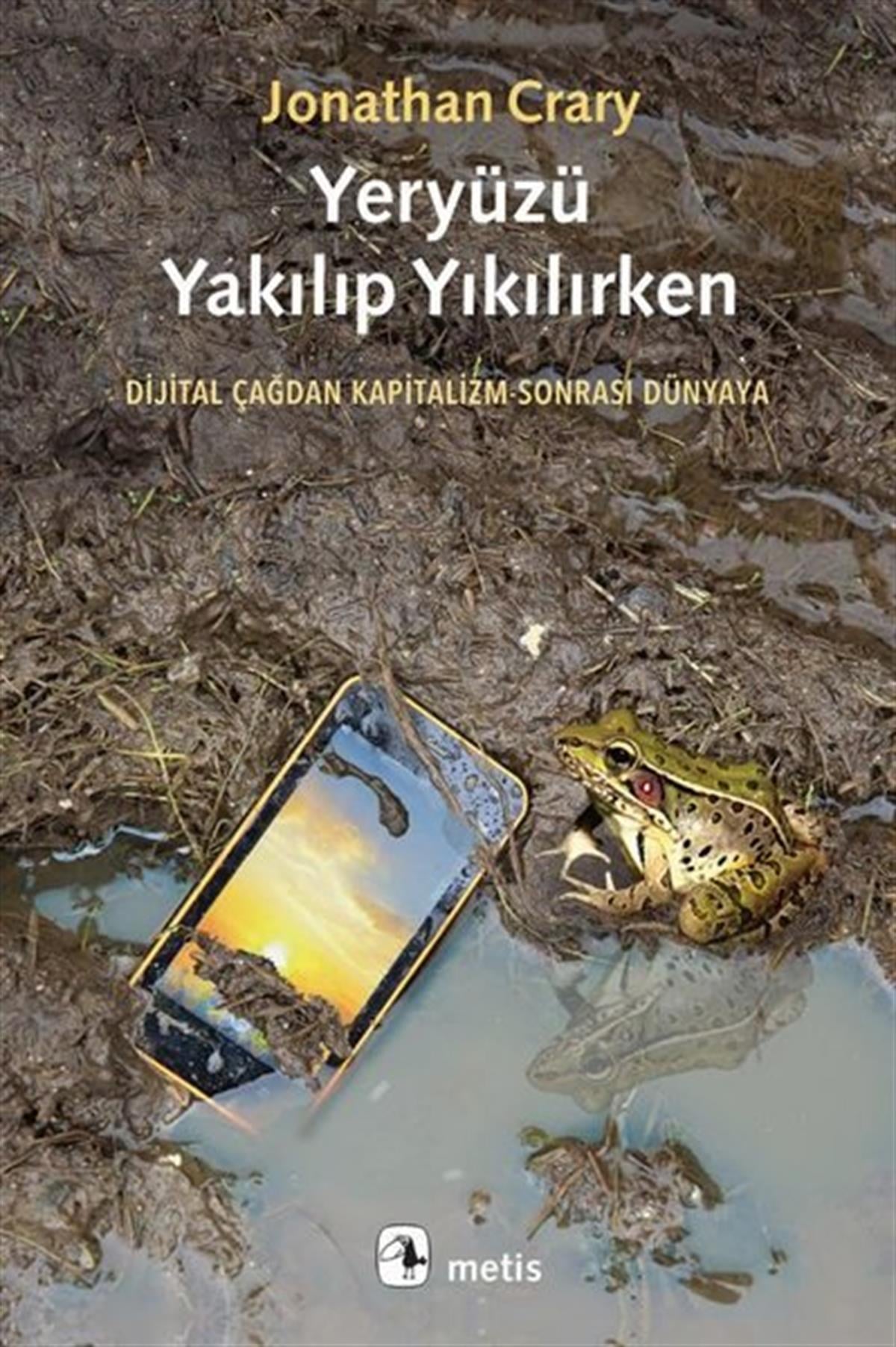 Köln KütüphaneSosyoloji KitaplarıYeryüzü Yakılıp Yıkılırken - Dijital Çağdan Kapitalizm Sonrası Dünyaya