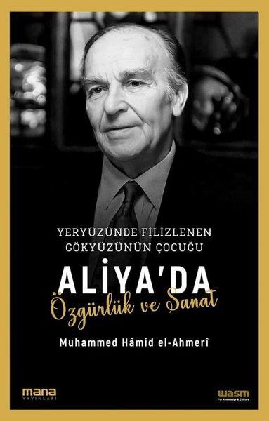 Muhammed Hamid El-AhmeriTarihi Biyografi ve Otobiyografi KitaplarıYeryüzünde Filizlenen Gökyüzünün Çocuğu: Aliya'da Özgürlük ve Sanat