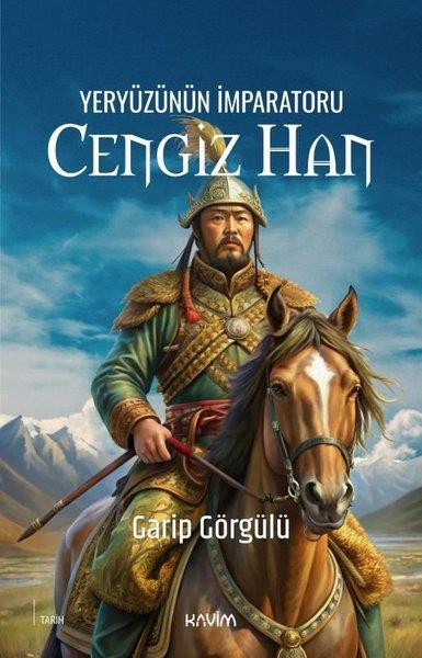 Garip GörgülüTürk Tarihi Araştırmaları KitaplarıYeryüzünün İmparatoru Cengiz Han