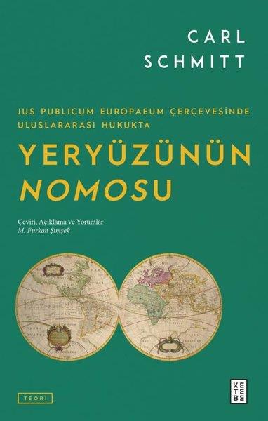 Carl SchmittDünya Siyaseti ve PolitikasıYeryüzünün Nomosu - Jus Publicum Europaeum Çerçevesinde Uluslararası Hukukta