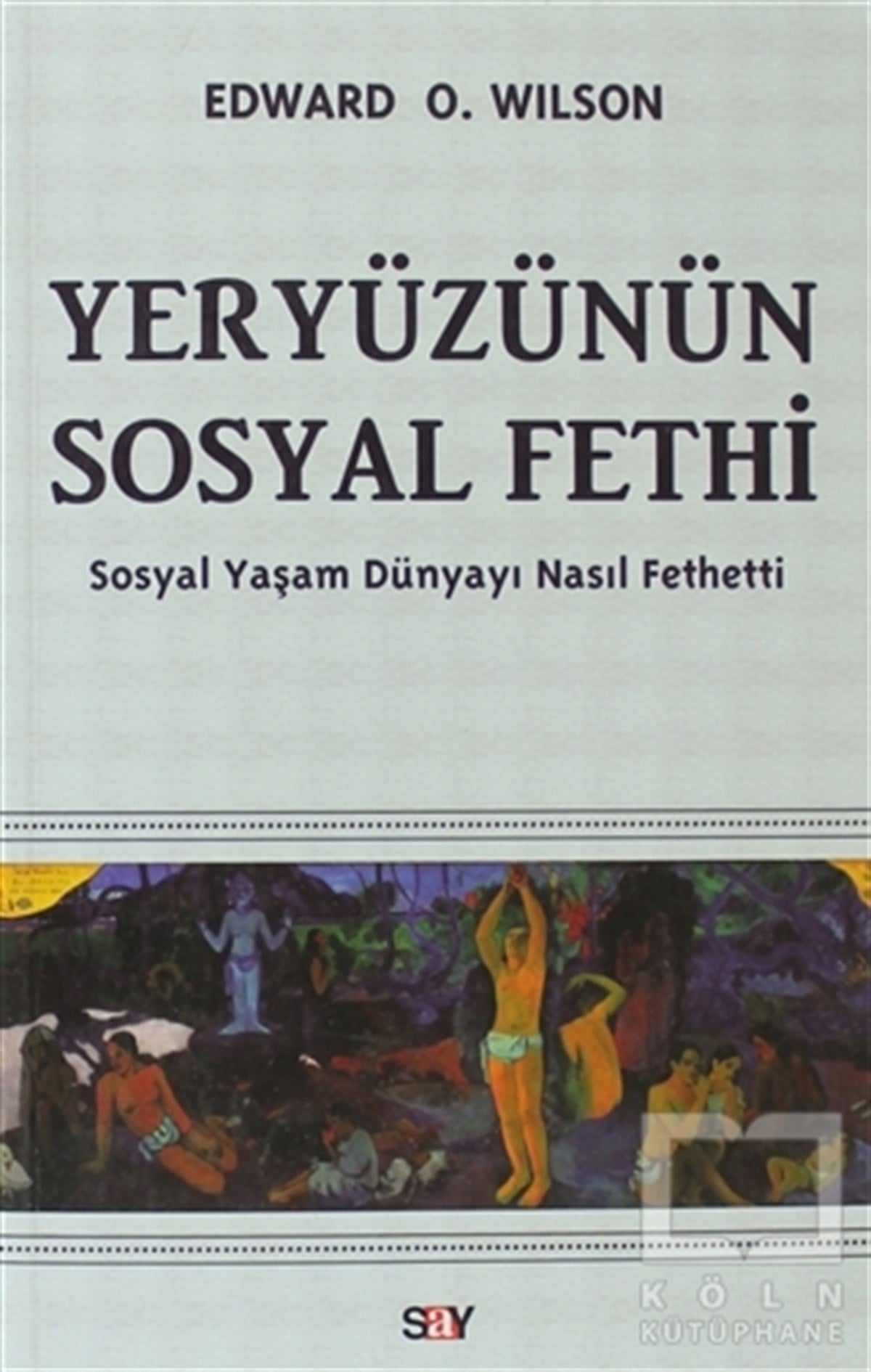 Edward O. WilsonPopüler BilimYeryüzünün Sosyal Fethi