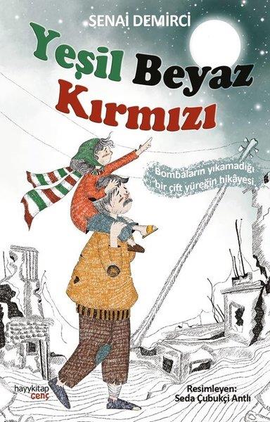Senai DemirciÇocuk Gençlik RomanlarıYeşil Beyaz Kırmızı-Bombaların Yıkamadığı Bir Çift Yüreğin Hikayesi