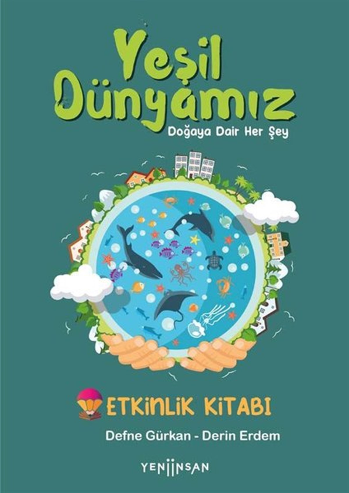 Defne GürkanUmwelttechnikYeşil Dünyamız - Doğaya Dair Her Şey - Etkinlik Kitabı