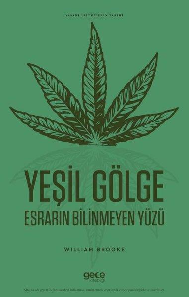 William BrookeBotanikYeşil Gölge - Esrarın Bilinmeyen Yüzü-Yasaklı Bitkilerin Tarihi