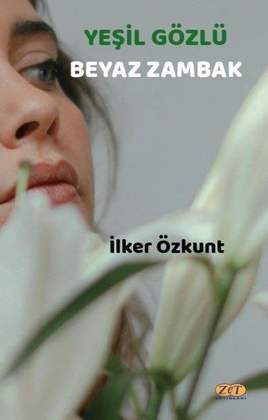 İlker ÖzkuntTürkiye RomanYeşil Gözlü Beyaz Zambak